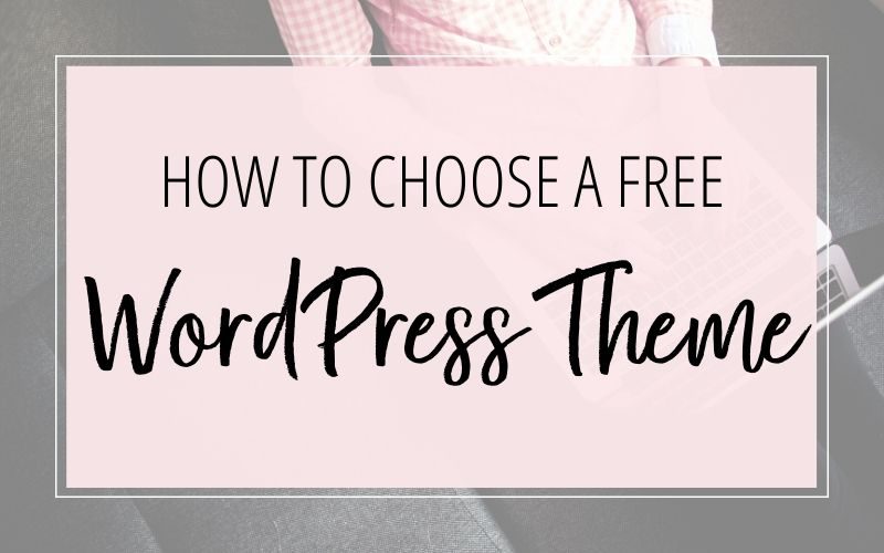 HOW TO CHOOSE A FREE WORDPRESS THEME