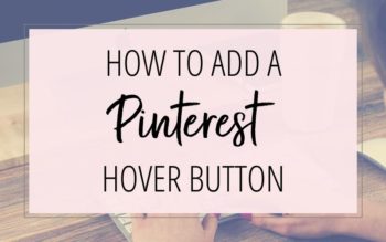 HOW TO ADD A PINTEREST HOVER BUTTON