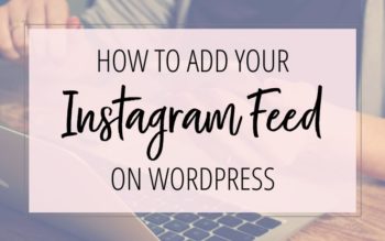 How To Add Your Instagram Feed on Wordpress