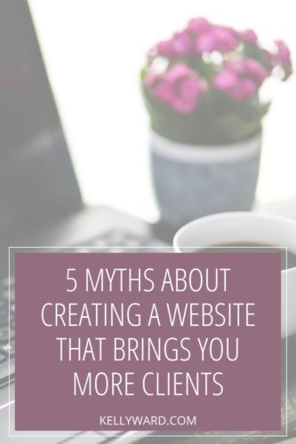 5 Myths About Creating a Website that Brings You More Clients