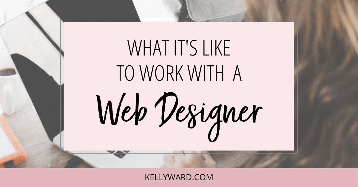 What It’s Like to Work with a Web Designer (Your Fears and My Process)