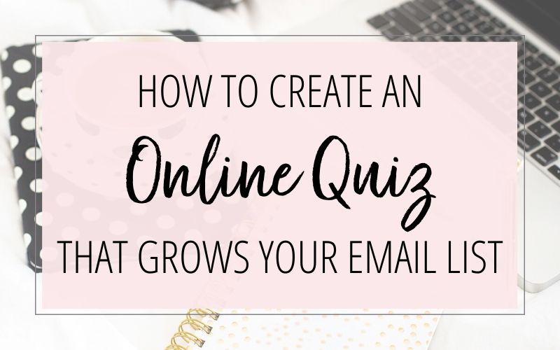 How To Create An Online Quiz That Grows Your Email List
