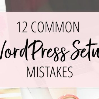 12 Common WordPress Setup Mistakes
