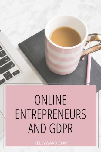Online Entrepreneurs and GDPR: How to Get This Stuff Done!