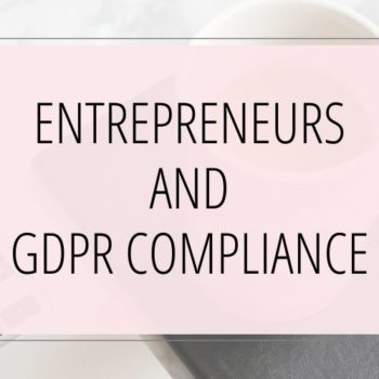 Online Entrepreneurs and GDPR: How to Get This Stuff Done!