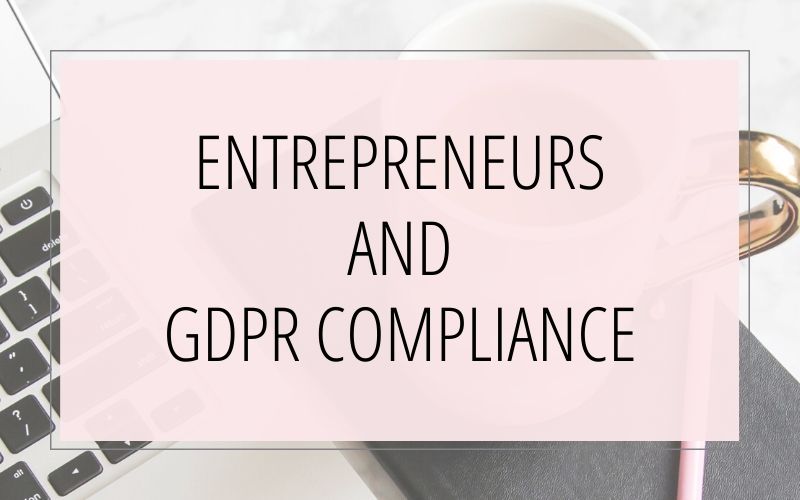 Online Entrepreneurs and GDPR: How to Get This Stuff Done!