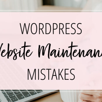 WordPress Website Maintenance Mistakes